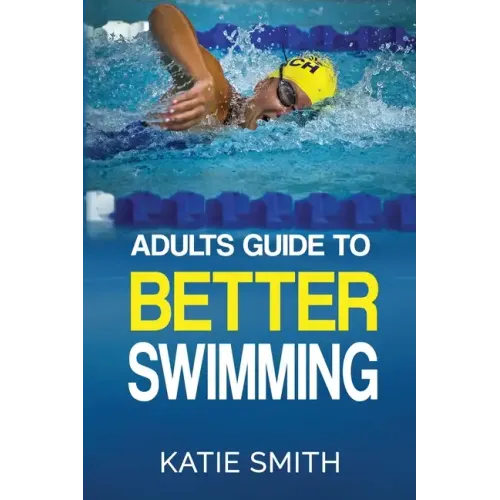 Adults Guide To Better Swimming