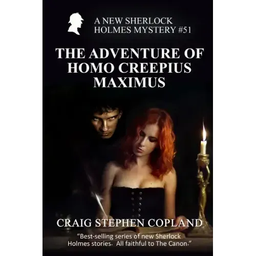 The Adventure of Homo Creepius Maximus: A New Sherlock Holmes Mystery #51