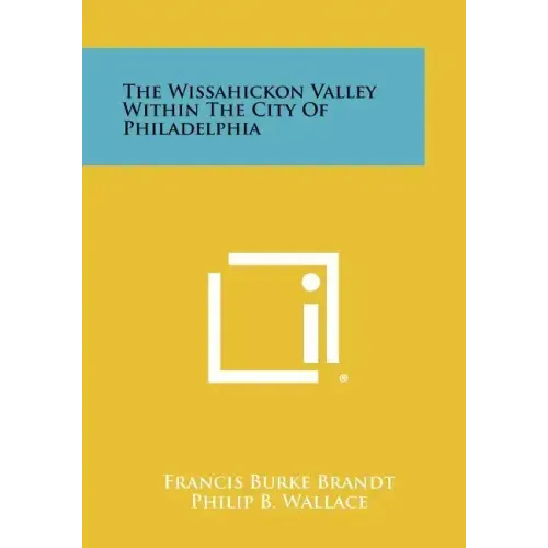 The Wissahickon Valley Within The City Of Philadelphia