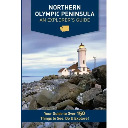 Northern Olympic Peninsula - An Explorer's Guide