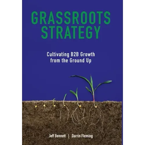 Grassroots Strategy: Cultivating B2B Growth from the Ground Up