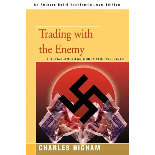 Trading with the Enemy: The Nazi-American Money Plot 1933-1949