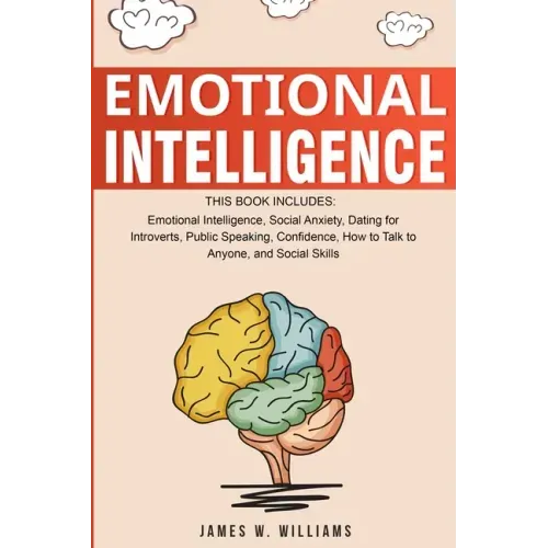 Emotional Intelligence: A Collection of 7 Books in 1 - Emotional Intelligence, Social Anxiety, Dating for Introverts, Public Speaking, Confidence, How