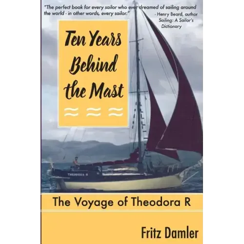 Ten Years Behind the Mast: The Voyage of the Theodora 'R'