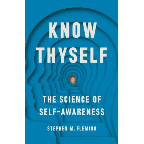 Know Thyself: The Science of Self-Awareness