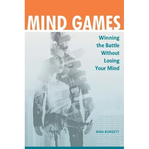 Mind Games: Winning the Battle without Losing Your Mind