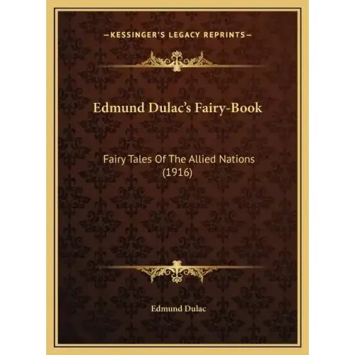 Edmund Dulac's Fairy-Book: Fairy Tales Of The Allied Nations (1916)