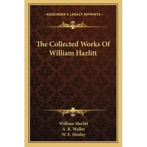 The Collected Works of William Hazlitt