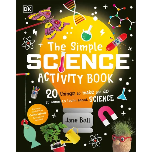 The Simple Science Activity Book: 20 Things to Make and Do at Home to Learn about Science