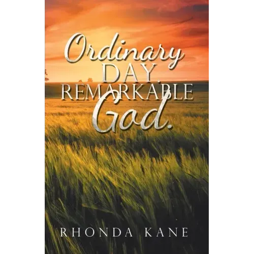 Ordinary Day. Remarkable God.