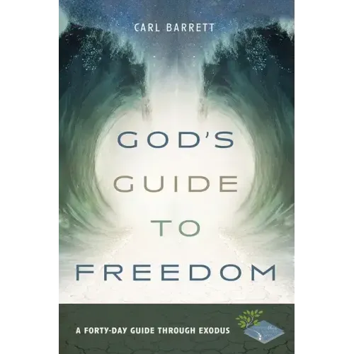 God's Guide to Freedom: A Forty-Day Guide Through Exodus