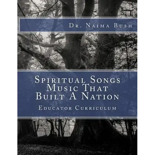 Negro Spiritual Songs, Music That Built A Nation: Home School & Educator Curriculum