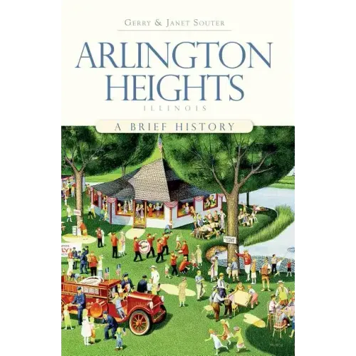 Arlington Heights, Illinois: A Brief History