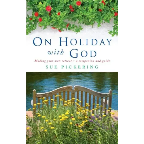 On Holiday with God: Making Your Own Retreat: A Companion and Guide