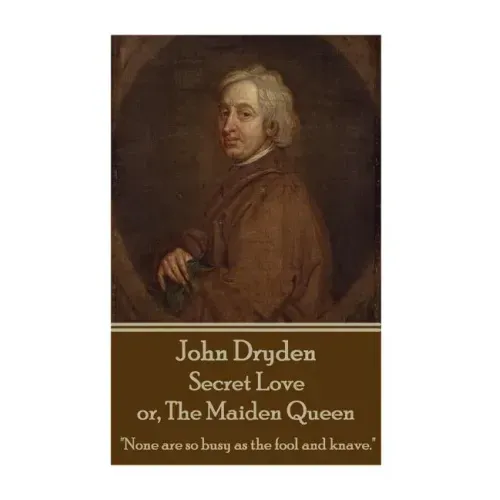 John Dryden - Secret Love or, The Maiden Queen: "Better shun the bait, than struggle in the snare."