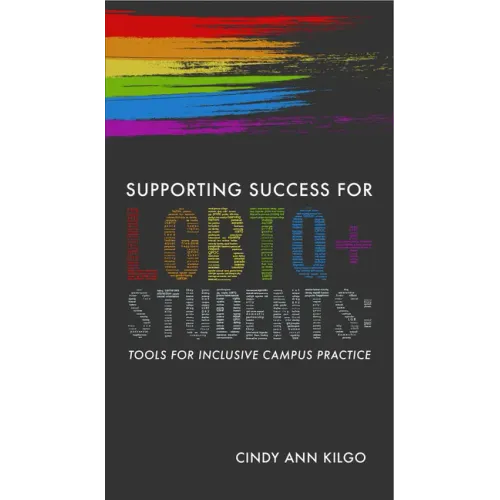 Supporting Success for LGBTQ+ Students: Tools for Inclusive Campus Practice