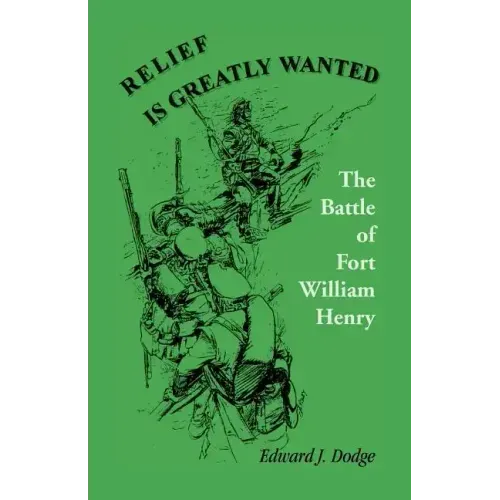 Relief Is Greatly Wanted: The Battle of Fort William Henry