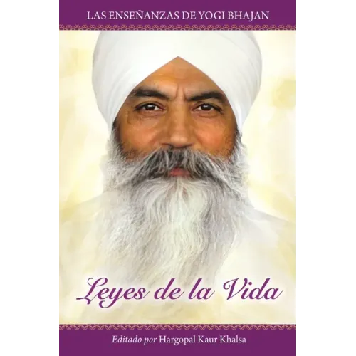 Leyes de la Vida: Las enseñanzas de Yogi Bhajan