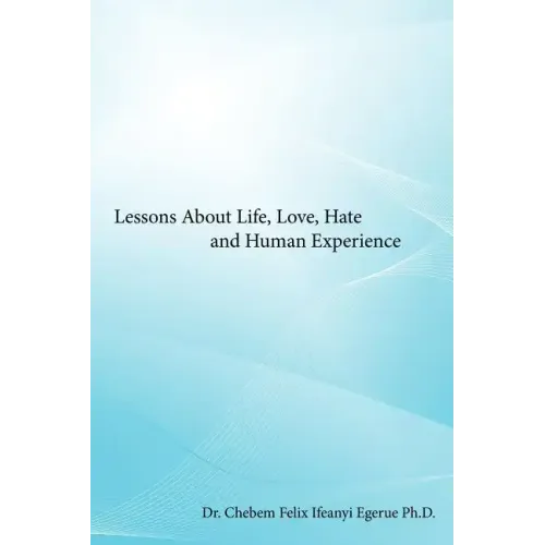 Lessons about Life, Love, Hate and Human Experience