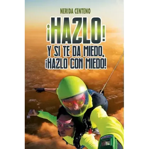 ¡Hazlo! Y si te da miedo, ¡hazlo con miedo!: Herramientas poderosas de coaching y PNL que te conducirán del miedo a la confianza