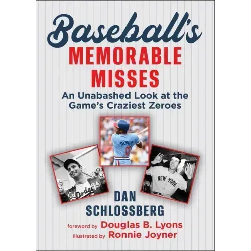 Baseball's Memorable Misses: An Unabashed Look at the Game's Craziest Zeroes