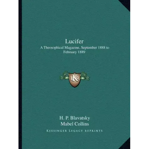 Lucifer: A Theosophical Magazine, September 1888 to February 1889