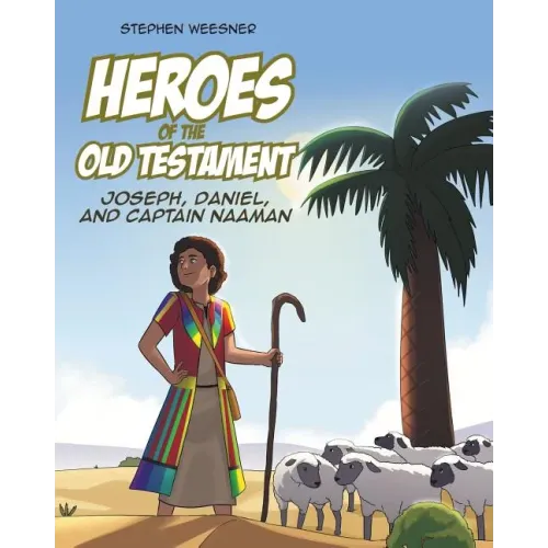 Heroes of the Old Testament: Joseph, Daniel, and Captain Naaman