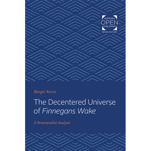 The Decentered Universe of Finnegans Wake: A Structuralist Analysis