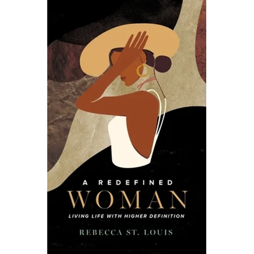 A Redefined Woman: Living Life With Higher Definition