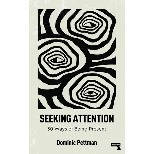 Seeking Attention: 30 Ways of Being Present