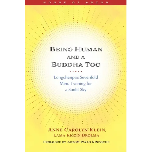 Being Human and a Buddha Too: Longchenpa's Sevenfold Mind Training for a Sunlit Sky