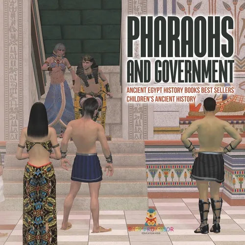 Pharaohs and Government: Ancient Egypt History Books Best Sellers Children's Ancient History