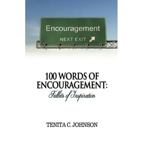 100 Words of Encouragement: Tidbits of Inspiration