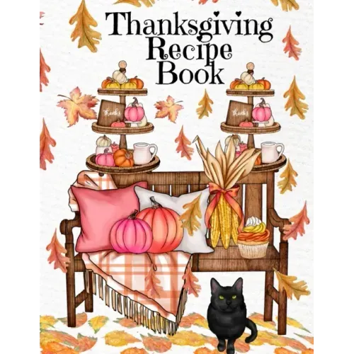 Thanksgiving Recipe Book: Holiday Recipes Instant Pot Cookbook With Blank Pages - Southern Crockpot Dishes, Festive Meal Ideas & Delicious Pumpk