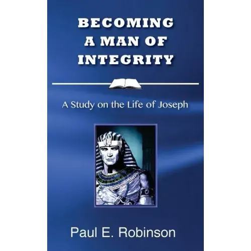 Becoming a Man of Integrity: A Study on the Life of Joseph