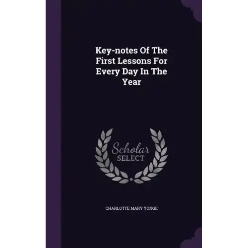 Key-notes Of The First Lessons For Every Day In The Year