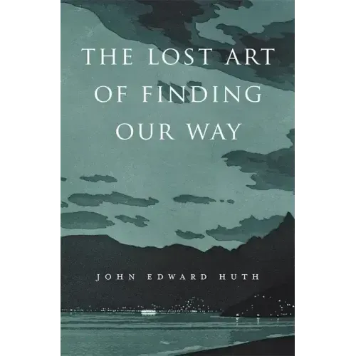 The Lost Art of Finding Our Way