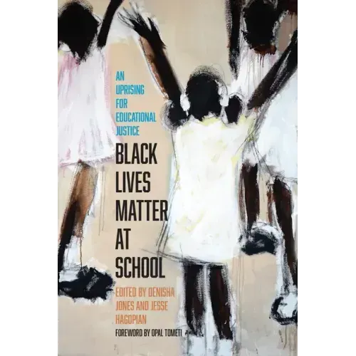 Black Lives Matter at School: An Uprising for Educational Justice