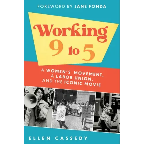 Working 9 to 5: A Women's Movement, a Labor Union, and the Iconic Movie