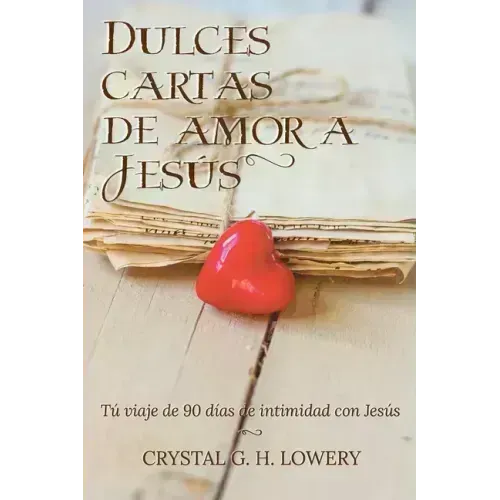Cartas de Dulce Amor a Jesus: Tú viaje de 90 días de intimidad con Jesús