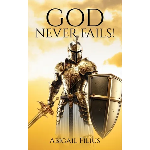 God Never Fails!