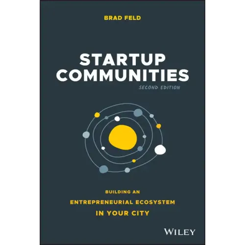 Startup Communities: Building an Entrepreneurial Ecosystem in Your City