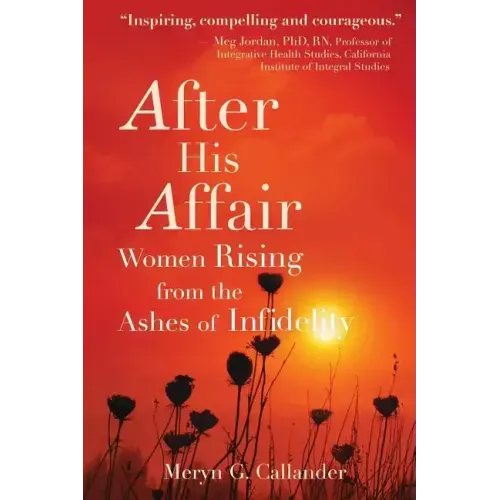 After His Affair: Women Rising from the Ashes of Infidelity