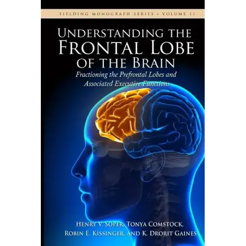 Understanding the Frontal Lobe of the Brain: Fractioning the Prefrontal Lobes and the Associated Executive Functions