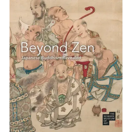 Beyond Zen: Japanese Buddhism Revealed: The Newark Museum of Art