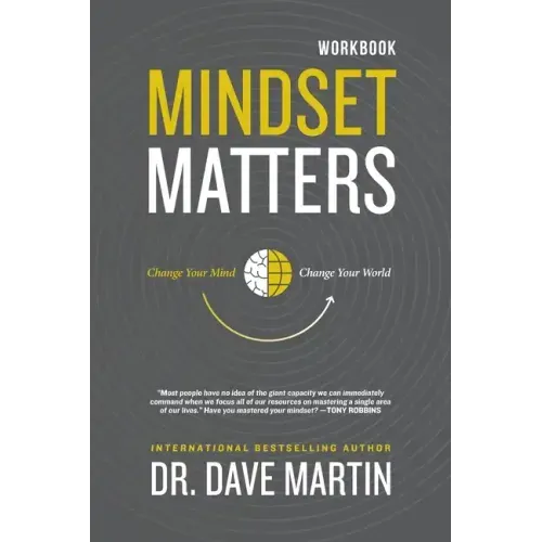 Mindset Matters Workbook: Change Your Mind, Change Your World