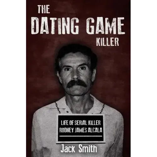 The Dating Game Killer: Life of Serial Killer Rodney James Alcala