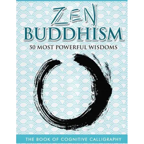 Zen Buddhism 50 Most Powerful Wisdoms