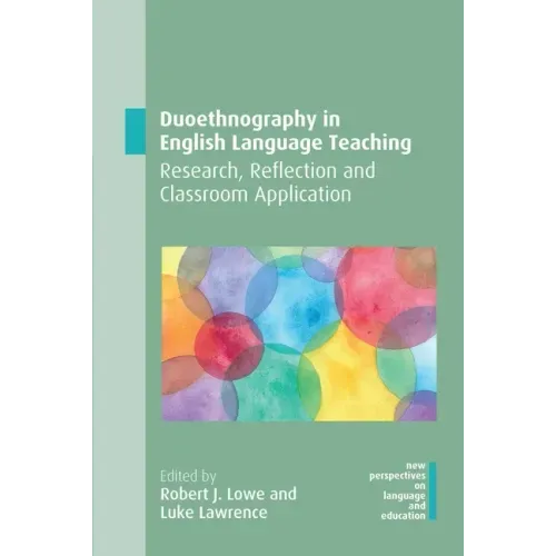 Duoethnography in English Language Teaching: Research, Reflection and Classroom Application