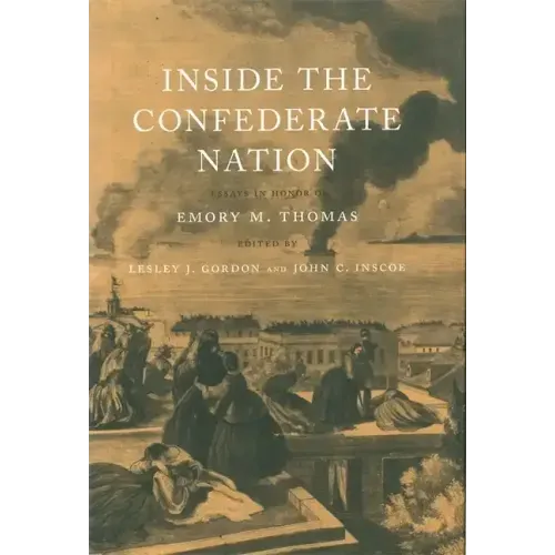 Inside the Confederate Nation: Essays in Honor of Emory M. Thomas